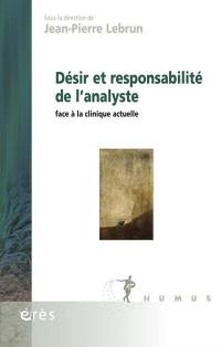 Désir et responsabilité de l'analyste : face à la clinique actuelle