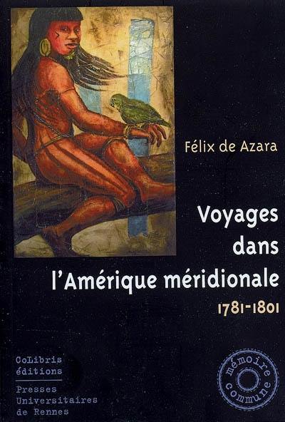 Voyages dans l'Amérique méridionale : 1781-1801. Introduction à l'histoire naturelle de la province de Cochabamba et des environs, et description de ses productions