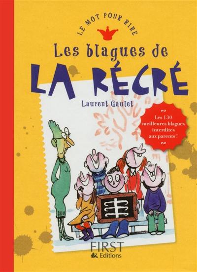 Les blagues de la récré : les 130 meilleures blagues interdites aux parents !