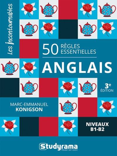 50 règles essentielles anglais : niveaux B1-B2