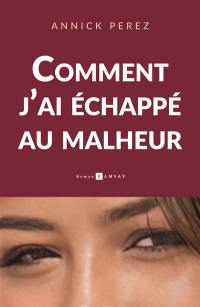 Comment j'ai échappé au malheur