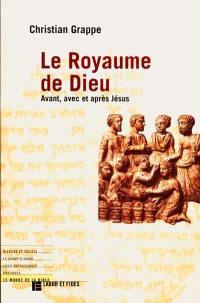 Le royaume de Dieu : avant, avec et après Jésus