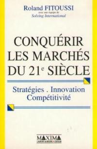 Conquérir les marchés du 21e siècle : stratégies, innovation, compétitivité