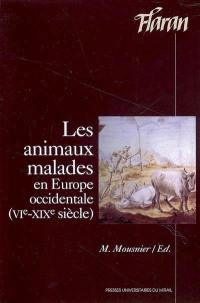 Les animaux malades en Europe occidentale (VIe-XIXe siècles) : actes des XXVes Journées internationales d'histoire de l'Abbaye de Flaran, 12-14 septembre 2003