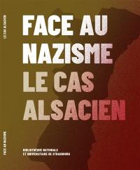 Face au nazisme, le cas alsacien