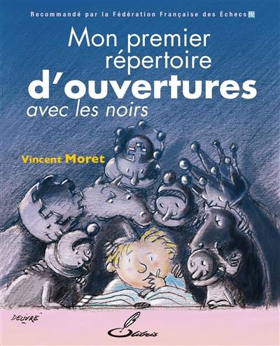 Mon premier répertoire d'ouvertures. Vol. 2. Avec les noirs