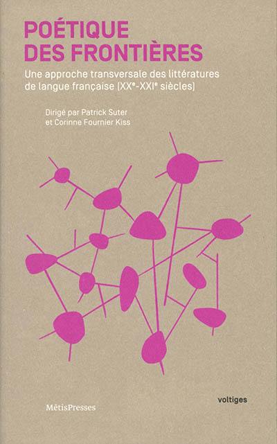 Poétique des frontières : une approche transversale des littératures de langue française (XXe-XXIe siècles)