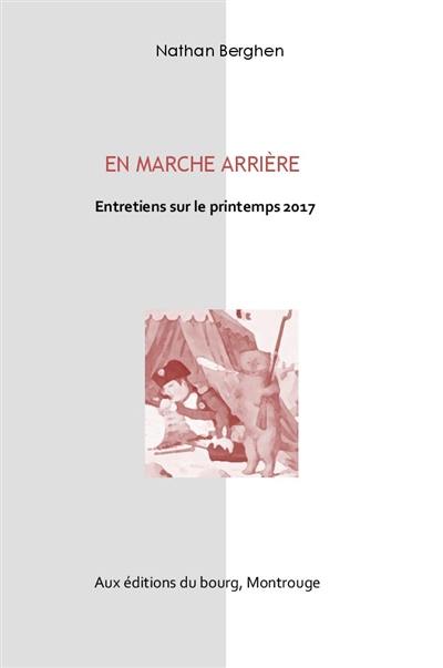 En marche arrière : entretiens sur le printemps 2017