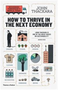 How to Thrive in the Next Economy (Paperback) : Designing tomorrow´s world today