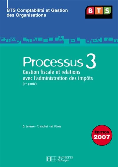 Processus 3, gestion fiscale et relations avec l'administration des impôts, BTS comptabilité et gestion des organisations : 1re partie