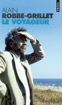 Le voyageur : textes, causeries et entretiens : 1947-2001