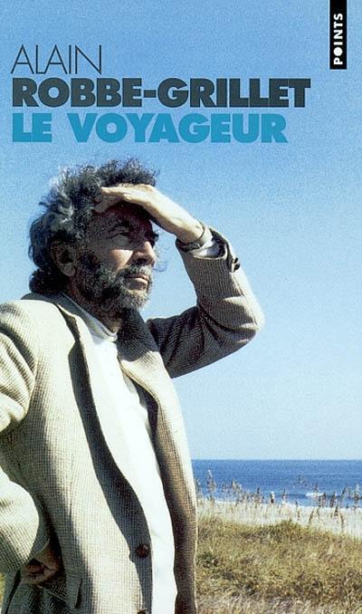 Le voyageur : textes, causeries et entretiens : 1947-2001