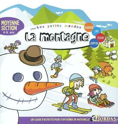 La montagne, moyenne section, 4-5 ans : observer, lire, écrire, compter : un cahier d'activités pour s'entraîner en maternelle