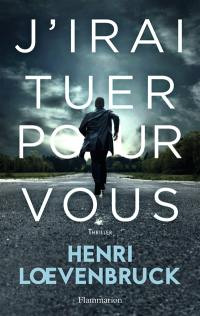 J'irai tuer pour vous : thriller