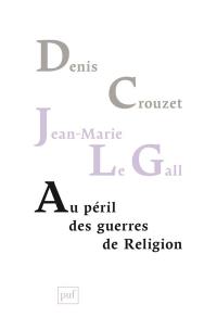 Au péril des guerres de Religion : réflexions de deux historiens sur notre temps