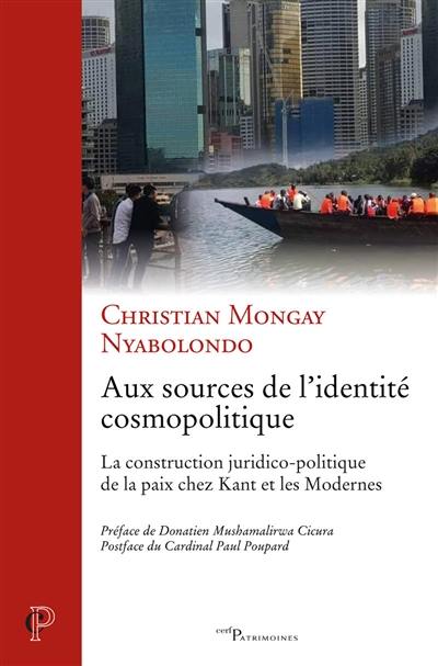 Aux sources de l'identité cosmopolitique : la construction juridico-politique de la paix chez Kant et les modernes