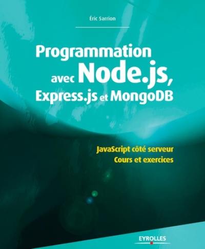 Programmation avec Node.js, Express.js et MongoDB : JavaScript côté serveur