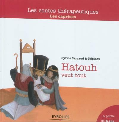 Hatouh veut tout : les caprices