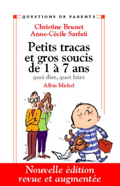 Petits tracas et gros soucis de 1 à 7 ans : quoi dire, quoi faire