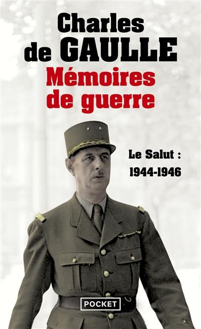 Mémoires de guerre. Vol. 3. Le salut : 1944-1946