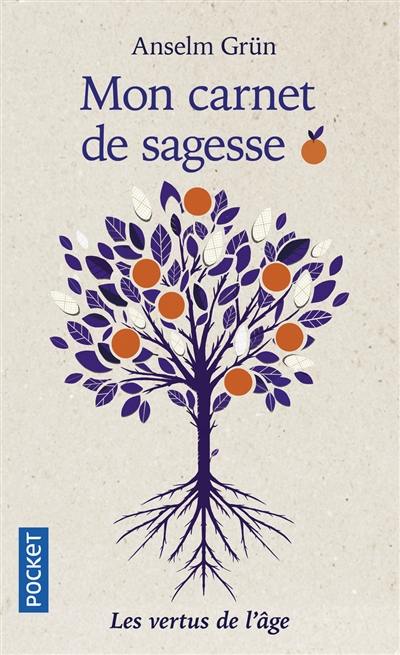 Mon carnet de sagesse : les vertus de l'âge