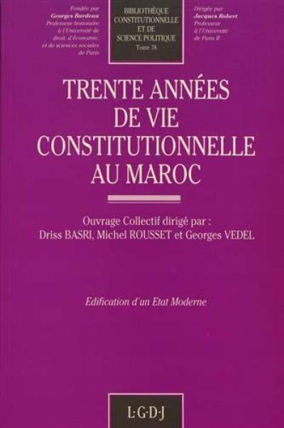 Trente années de vie constitutionnelle au Maroc