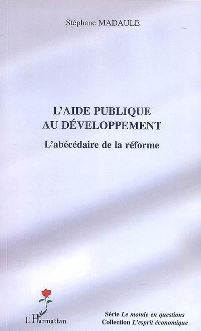 L'aide publique au développement : l'abécédaire de la réforme