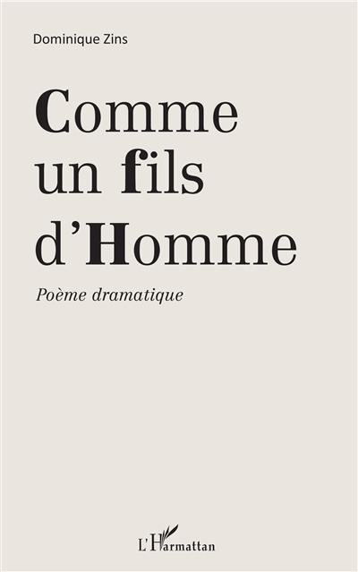 Comme un fils d'homme : poème dramatique