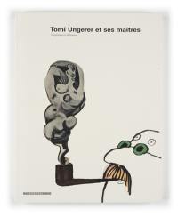 Tomi Ungerer et ses maîtres : inspirations et dialogues