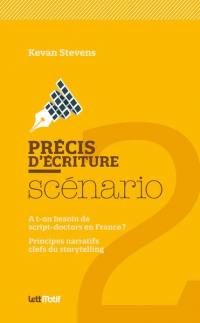 Précis d'écriture, scénario : a-t-on besoin de script doctors en France ? : principes narratifs clefs du storytelling