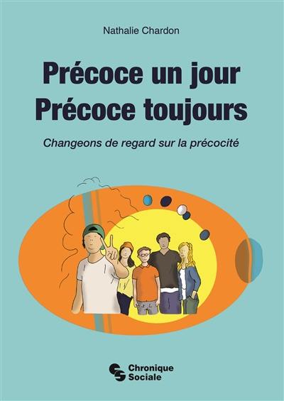 Précoce un jour, précoce toujours : changeons de regard sur la précocité