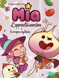 Mia l'apprentie sorcière. Mia l'apprentie sorcière et le vampire végétarien