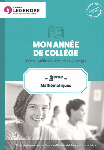 Mon année de collège : mathématiques 3e : cours, méthode, exercices, corrigés