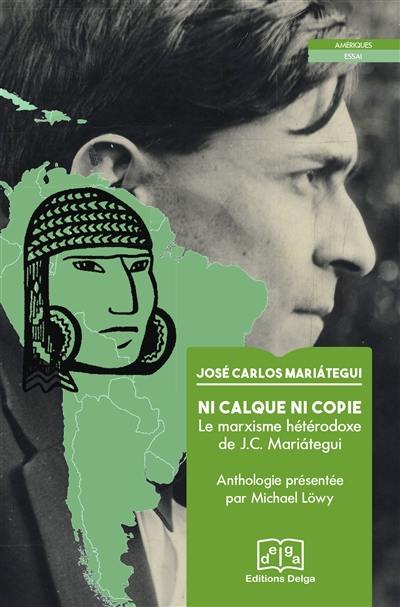 Ni calque ni copie : le marxisme hétérodoxe de J.C. Mariategui