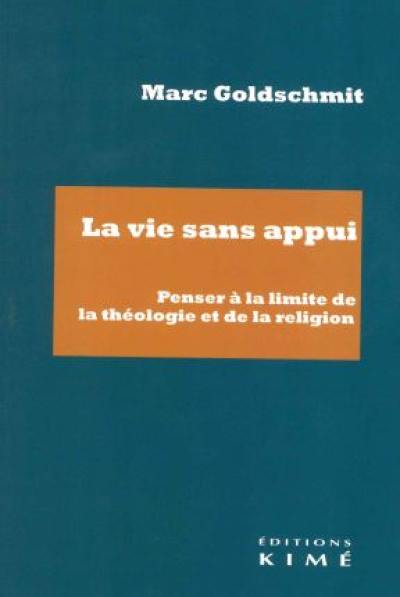 La vie sans appui : penser à la limite de la théologie et de la religion