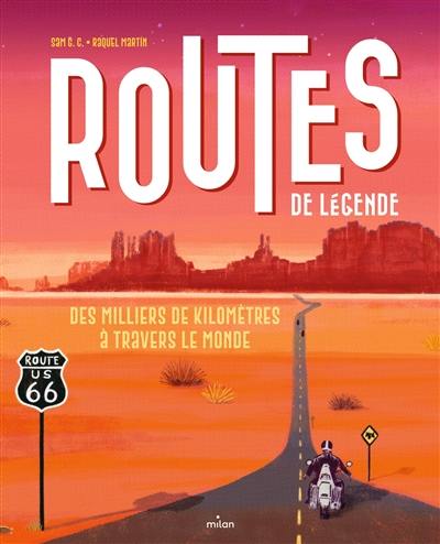 Routes de légende : des milliers de kilomètres à travers le monde