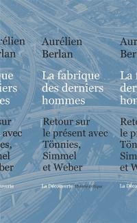 La fabrique des derniers hommes : retour sur le présent avec Tönnies, Simmel et Weber