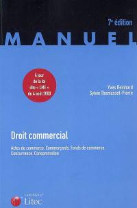 Droit commercial : actes de commerce, commerçants, fonds de commerce, concurrence, consommation