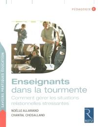 Enseignants dans la tourmente : comment gérer les situations relationnelles stressantes