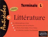 Littérature : terminale L : Les métamorphoses, Ovide ; Les caractères, La Bruyère ; Le procès, Kafka ; Les planches courbes, Bonnefoy