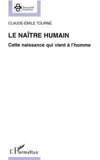 Le naître humain : cette naissance qui vient de l'homme