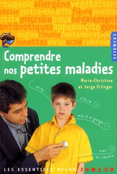 Comprendre nos petites maladies