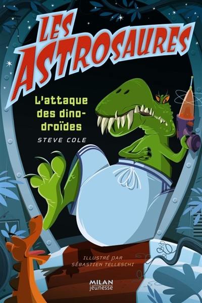 Les Astrosaures. Vol. 7. L'attaque des dinodroïdes