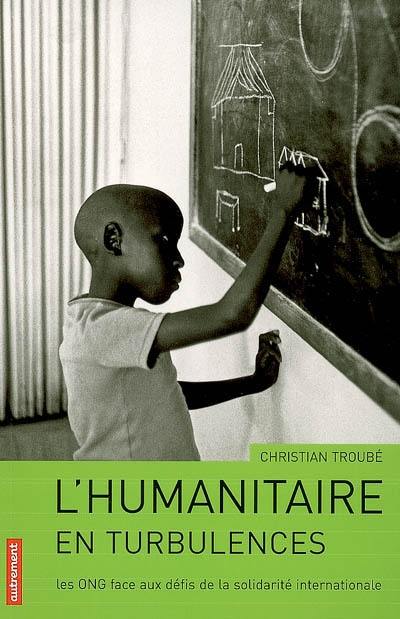 L'humanitaire en turbulences : les ONG face aux défis de la solidarité internationale