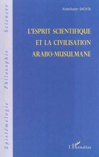 L'esprit scientifique et la civilisation arabo-musulmane