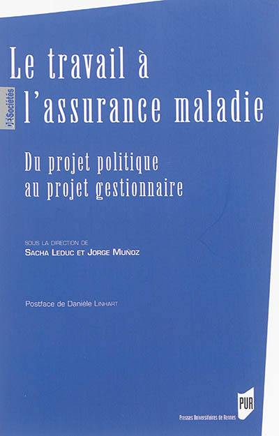 Le travail à l'assurance maladie : du projet politique au projet gestionnaire