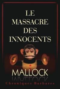 Chroniques barbares. Vol. 1. Le massacre des innocents