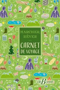 Marcher, rêver... : carnet de voyage