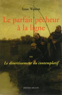 Le parfait pêcheur à la ligne ou Le divertissement du contemplatif