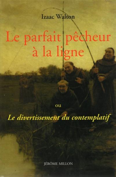 Le parfait pêcheur à la ligne ou Le divertissement du contemplatif